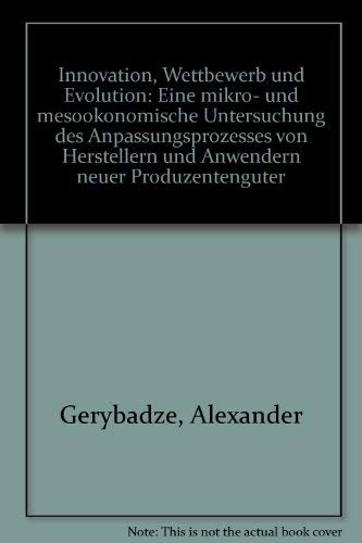 Beispielbild fr Innovation, Wettbewerb und Evolution. Eine mikro- und makrotheoretische Untersuchung des Anpassungsprozesses von Herstellern und Anwendern neuer Produzentengter zum Verkauf von ralfs-buecherkiste