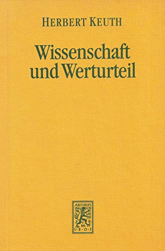Wissenschaft und Werturteil : zu Werturteilsdiskussion und Positivismusstreit. Die Einheit der Gesellschaftswissenschaften ; Bd. 59 - Keuth, Herbert