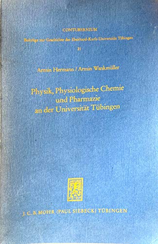 Physik, physiologische Chemie und Pharmazie an der UniversitaÌˆt TuÌˆbingen (Contubernium) (German Edition) (9783164428019) by Hermann, Armin