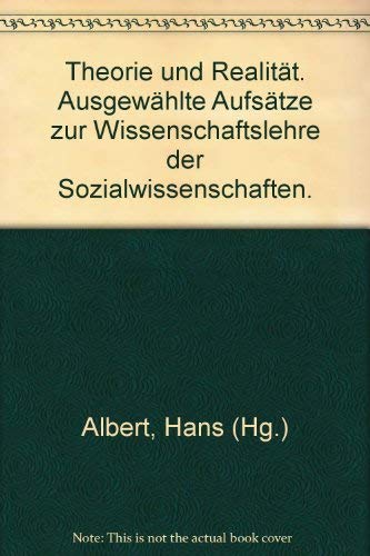 Theorie und Realität : ausgewählte Aufsätze [Popper, Topitsch, Cunningham etc.] zur Wissenschafts...