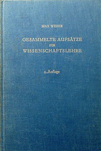 Gesammelte Aufsätze zur Wissenschaftslehre. von. Hrsg. von Johannes Winckelmann - Weber, Max