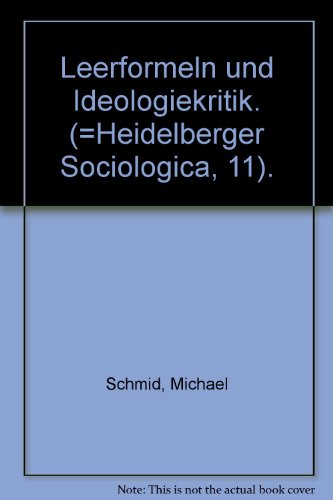 Leerformeln und Ideologiekritik (Heidelberger Sociologica) (German Edition) (9783165340822) by Schmid, Michael