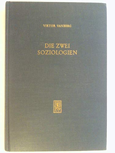 Die zwei Soziologien. Individalismus und Kollektivismus in der Sozialtheorie. - Vanberg, Viktor