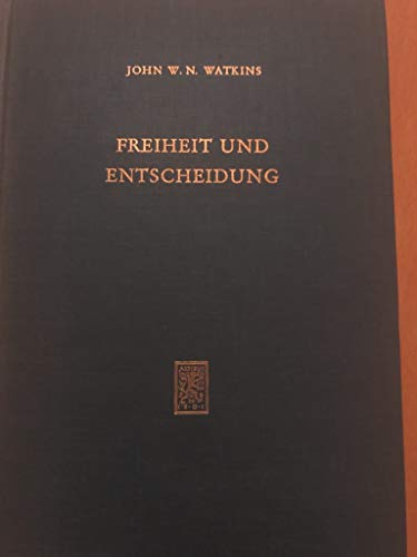 Freiheit und Entscheidung. Die Einheit der Gesellschaftswissenschaften Bd. 20.