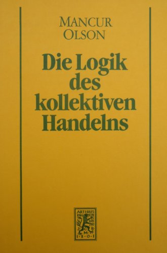 Beispielbild fr Die Logik des kollektiven Handelns. Kollektivgter und die Theorie der Gruppen zum Verkauf von medimops