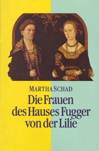 Die Frauen des Hauses Fugger von der Lilie (15. - 17. Jahrhundert) Augsburg - Ortenburg - Trient