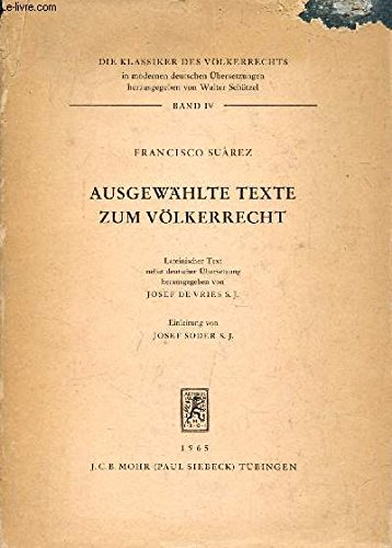 Beispielbild fr Ausgewhlte Texte zum Vlkerrecht (latein. u. dt.): Lateinischer Text Nebst Deutscher Ubersetzung (Klassiker des Volkerrechts, Band 4) Suarez, Francisco zum Verkauf von online-buch-de