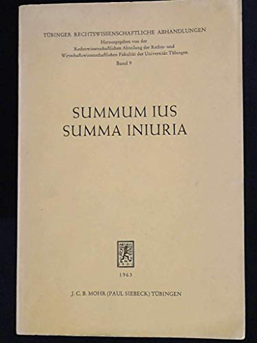 9783166230726: Summum Ius Summa Iniuria: Individualgerechtigkeit Und Der Schutz Allgemeiner Werte Im Rechtsleben. Ringvorlesung, Gehalten Von Mitgliedern Der ... Rechtswissenschaftliche Abhandlungen)