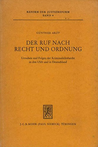 Der Ruf nach Recht und Ordnung: Ursachen u. Folgen d. KriminalitaÌˆtsfurcht in d. USA u. in Deutschland (Reform der Justizreform) (German Edition) (9783166387017) by Arzt, Gunther