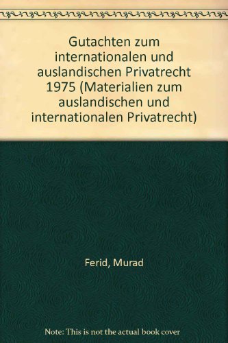 Gutachten zum internationalen und auslaÌˆndischen Privatrecht 1975 (Materialien zum auslaÌˆndischen und internationalen Privatrecht) (German Edition) (9783166389523) by Ferid, Murad