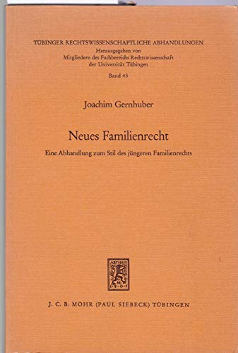 Neues Familienrecht Eine Abhandlung zum Stil des jüngeren Familienrechts - Gernhuber, Joachim