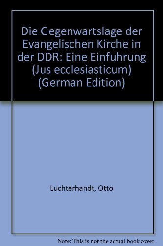 Beispielbild fr Die Gegenwartslage der Evangelischen Kirche in der DDR (Jus Ecclesiasticum Band 28) zum Verkauf von Antiquariaat Schot