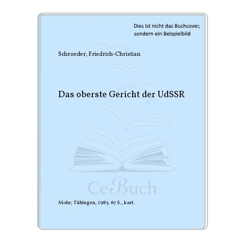 Das Oberste Gericht Der Udssr (Recht und Staat in Geschichte und Gegenwart) (German Edition) (9783166446240) by Schroeder, Friedrich Ch.