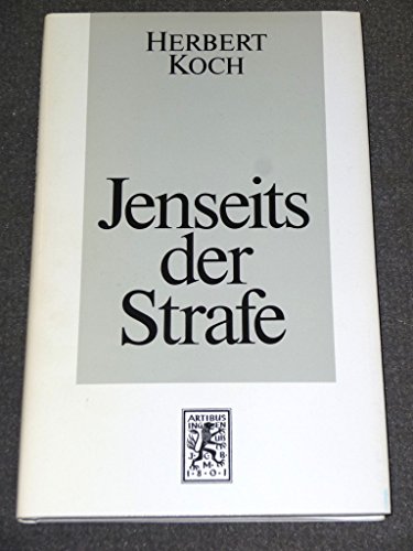 Jenseits Der Strafe: Uberlegungen Zur Kriminalitatsbewaltigung (German Edition) (9783166454085) by Koch, Herbert