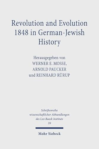 Revolution and Evolution 1848 in German-Jewish History (Schriftenreihe Wissenschaftlicher Abhandlungen Des Leo Baeck) (9783167437520) by Mosse, Werner E