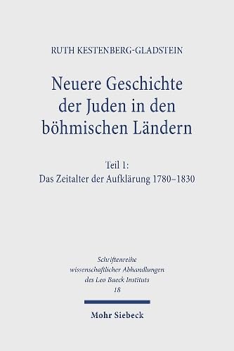 Neuere Geschichte der Juden in den böhmischen Ländern. Erster Teil. - Kestenberg-Gladstein, Ruth