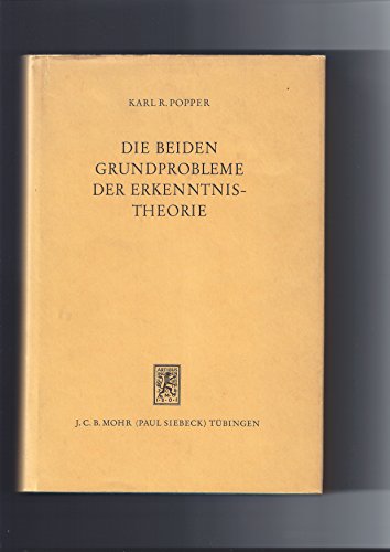 Die beiden Grundprobleme der Erkenntnistheorie. Aufgrund von Manuskripten aus den Jahren 1930-1933. - Popper, Karl. R. / Troels Eggers Hansen (ed.).