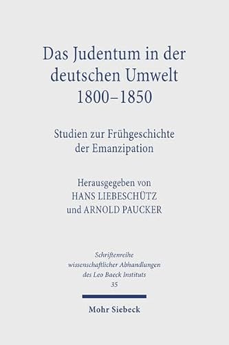 9783168394129: Das Judentum in der deutschen Umwelt 1800-1850: Studien zur Frhgeschichte der Emanzipation: 35 (Schriftenreihe wissenschaftlicher Abhandlungen des Leo Baeck Instituts)