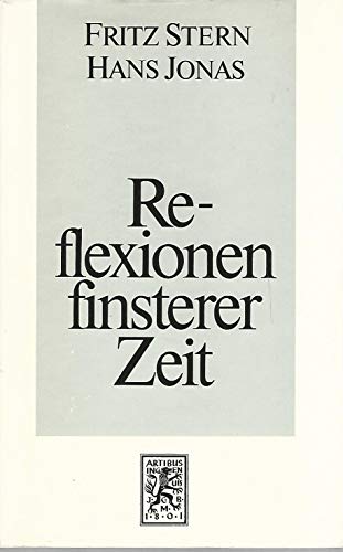 Reflexionen finsterer Zeit : 2 Vorträge. von Fritz Stern u. Hans Jonas. Hrsg. von Otfried Hofius