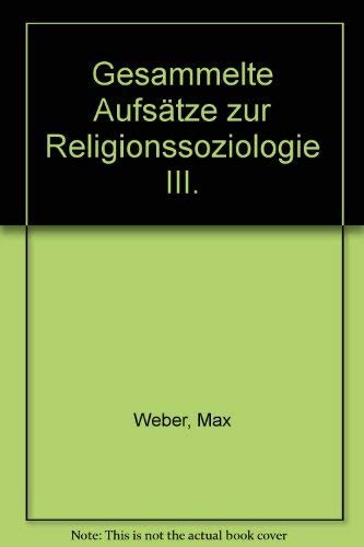 Gesammelte Aufsätze zur Religionssoziologie III herausgegeben von Marianne Weber