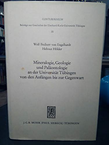 Mineralogie, Geologie und Paläontologie an der Universität Tübingen von den Anfängen bis zur Gegenwart - Wolf Freiherr von Engelhardt, Helmut Hölder