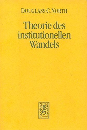 Imagen de archivo de Theorie des institutionellen Wandels. Eine neue Sicht der Wirtschaftsgeschichte. a la venta por Antiquariat + Verlag Klaus Breinlich