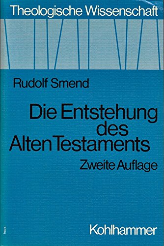 Die Entstehung des Alten Testaments. Theologische Wissenschaft ; Bd. 1. - Smend, Rudolf