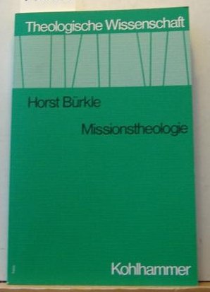Missionstheologie (Theologische Wissenschaft) (German Edition) (9783170011366) by BuÌˆrkle, Horst
