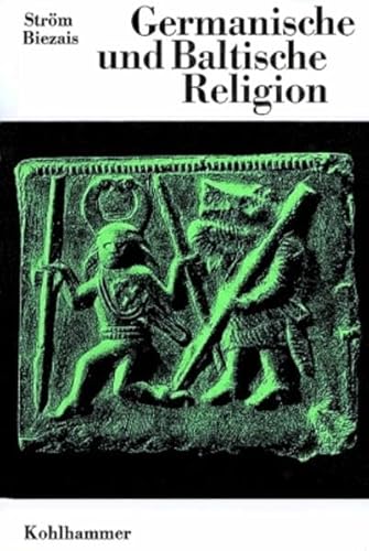 Die Religionen der Menschheit: Band 19,1: Germanische und Baltische Religion - Christel Matthias Schröder, (Hrsg.), Ake V. Ström und Haralds Biezais