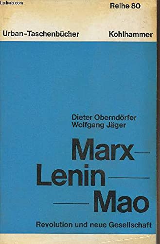Stock image for Marx, Lenin, Mao: Revolution und neue Gesellschaft / Dieter Oberndrfer; Wolfgang Jger. Mit e. Beitrag von Alexander Schwan for sale by Bildungsbuch