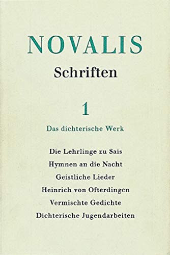 Novalis: Schriften: Schriften, 6 Bde., Bd.1, Das dichterische Werk: Die Werke Friedrich von Hardenbergs (Novalis: Schriften: Die Werke Friedrich von Hardenbergs)