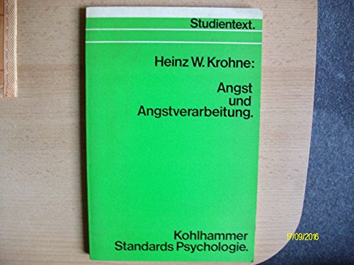 Angst und Angstverarbeitung. (= Kohlhammer Standards Psychologie. Basisbücher und Studientexte)