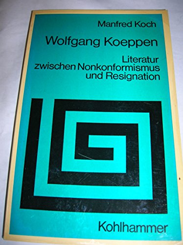 Beispielbild fr Wolfgang Koeppen. Literatur zwischen Nonkonformismus und Resignation zum Verkauf von Versandantiquariat Felix Mcke