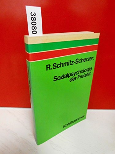 Sozialpsychologie der Freizeit: Bericht uÌˆber d. Stand d. Freizeitforschung in Soziologie u. Psychologie (German Edition) (9783170014206) by Reinhard-schmitz-scherzer