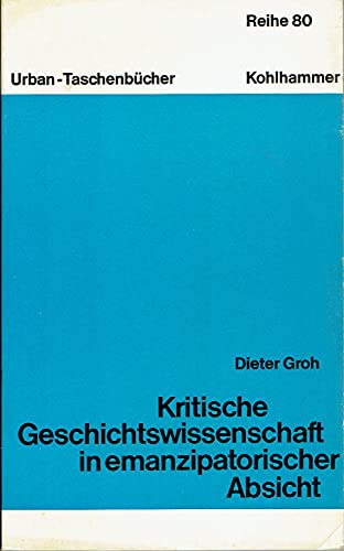 Stock image for Kritische Geschichtswissenschaft in emanzipatorischer Absicht., berlegungen zur Geschichtswissenschaft als Sozialwissenschaft for sale by Bernhard Kiewel Rare Books