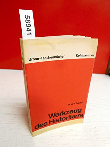 Werkzeug des Historikers : eine Einführung in d. historischen Hilfswissenschaften - Brandt, Ahasver von