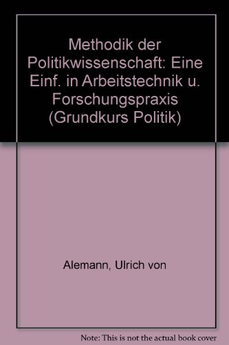 Beispielbild fr Methodik der Politikwisschenschaft. Eine Einfhrung in Arbeitstechnik und Forschungspraxis zum Verkauf von Bernhard Kiewel Rare Books