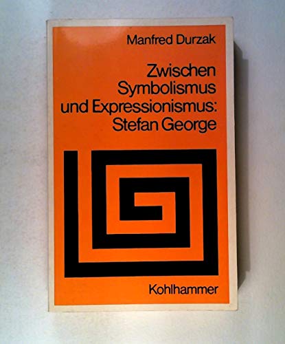Zwischen Symbolismus und Expressionismus: Stefan George.