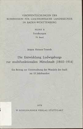 Die Entwicklung Ludwigsburgs zur multifunktionalen Mittelstadt (1860-1914). Ein Beitrag zur Unter...