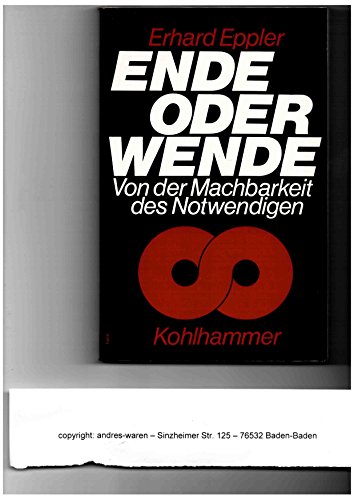 Ende oder Wende: Von der Machbarkeit des Notwendigen (German Edition) (9783170024571) by Eppler, Erhard