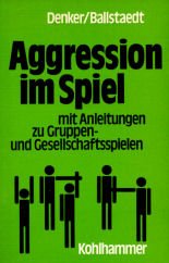 Stock image for Aggression im Spiel. Mit Anleitungen zu Gruppen- und Gesellschaftsspielen for sale by Kultgut