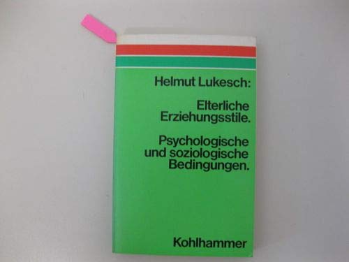 Beispielbild fr Elterliche Erziehungsstile. Psychologische und soziologische Bedingungen zum Verkauf von Kultgut