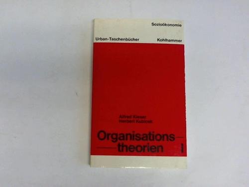 Imagen de archivo de Organisationstheorien I. (= Urban-Taschenbcher Band 514. Soziokonomie 1.Wissenschaftstheoretische Anforderungen und kritische Analyse klassischer Anstze). a la venta por Antiquariat Dirk Borutta