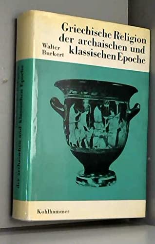 Griechische Religion Der Archaischen Und Klassischen Epoche (German Edition) - Burkert, Professor Emeritus Of Classics Walter