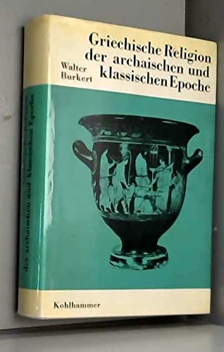 GRIECHICHE RELIGION DER ARCHAISCHEN UND KLASSISCHEN EPOCHE (DIE RELIGIONEN DER MENSCHHEIT BAND 15)