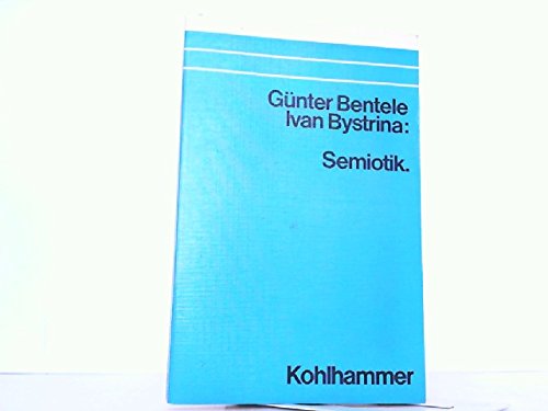 Semiotik : Grundlagen u. Probleme. - Bentele, Günter und Ivan Bystrina
