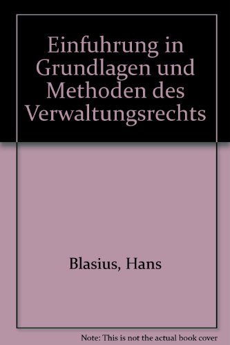EinfuÌˆhrung in Grundlagen und Methoden des Verwaltungsrechts (German Edition) (9783170044357) by Blasius, Hans