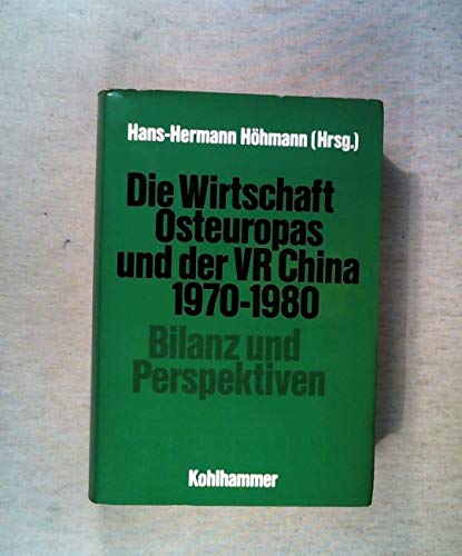 Beispielbild fr Die Wirtschaft Osteuropas und der VR China 1970-1980. Bilanz und Perspektiven zum Verkauf von Bernhard Kiewel Rare Books
