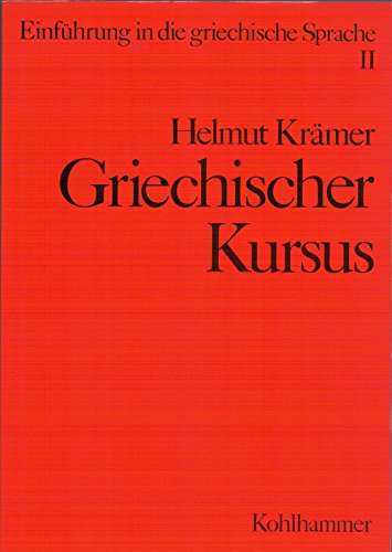 EinfÃ¼hrung in die griechische Sprache, Bd.2, Griechischer Kursus (9783170046702) by KrÃ¤mer, Helmut