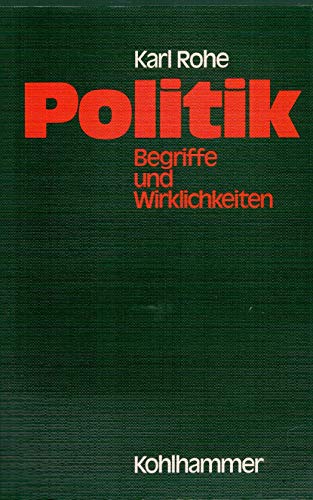 Politik: Begriffe u. Wirklichkeiten : e. Einf. in d. polit. Denken (German Edition) (9783170046825) by Karl Rohe